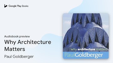 Why Architecture Matters by Paul Goldberger · Audiobook preview