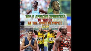 5 fastest african sprinters to look out for in the 2024 Paris Olympics
