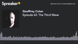 Episode 42: The Third Wave Net Worth