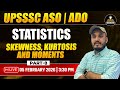 UPSSSC ASO | ADO Statistics | Skewness, Kurtosis & Moments | Part 8 | By Dany Sir