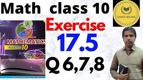 Exercise 17.5 Question 6, 7 and 8 Class 10 Mathematics | #Sindh Board #Karachi Board #newmathematics