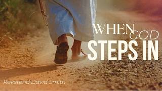 Evangelist David Smith | When God Steps In