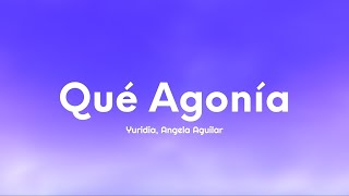 Yuridia, Angela Aguilar - Qué Agonía (Letra/Lyrics)  | [1 Hour Version] AAmir Lyrics