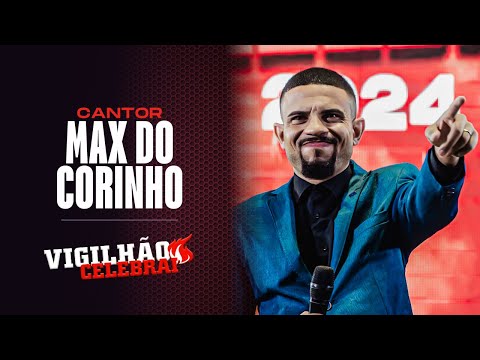 MAX DO CORINHO | Vigilhão Celebrai 2024