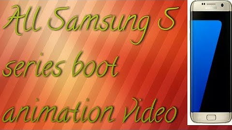 All samsung S series boot animation video