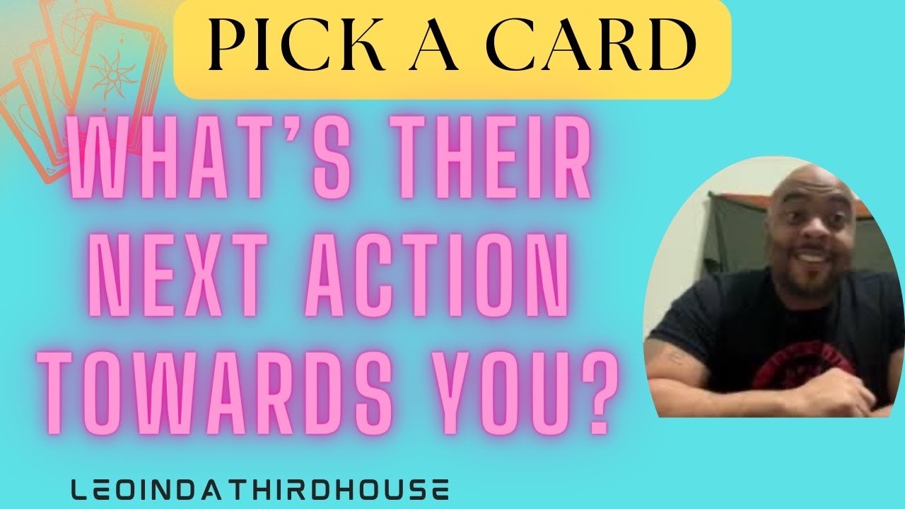 PICK A CARD🔮”THEIR NEXT ACTIONS TOWARDS YOU”
