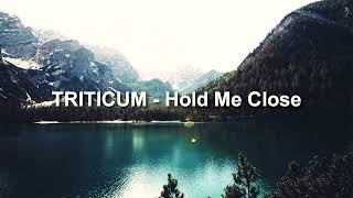 TRITICUM - Hold Me Close