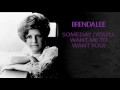 BRENDA LEE - SOMEDAY (YOU&#39;LL WANT ME TO WANT YOU)