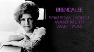 Video thumbnail of "BRENDA LEE - SOMEDAY (YOU'LL WANT ME TO WANT YOU)"