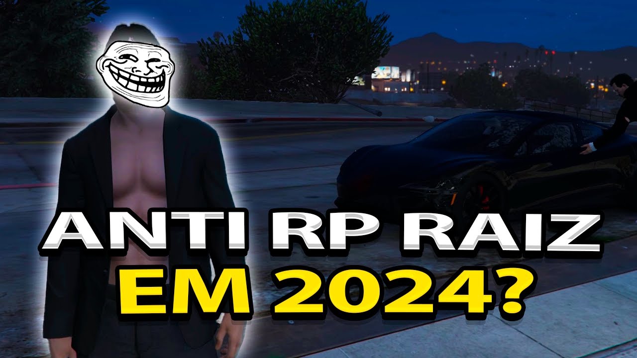 O ANTI RP RAIZ AINDA EXISTE EM 2024? - GTA RP - YouTube