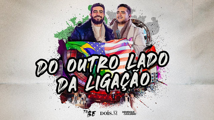 Henrique e Juliano - DO OUTRO LADO DA LIGAÇÃO (To Be Nova Iorque)