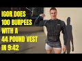 Igor does 100 Burpees with a 44 POUND VEST in 9:42 | That&#39;s Good Money