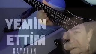 Kayahan - Yemin Ettim - Elektro Gitar (Seni Versinler Ellere)