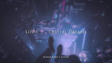 Lowx Crystal Dreams Slowed Reverb Lowx Crystal Dreams Slowed Reverb