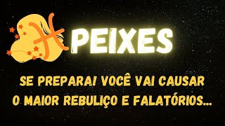 ♓️PEIXES😮SE PREPARA🤔VOCÊ VAI CAUSAR O MAIOR REBULIÇO E FALATÓRIOS...