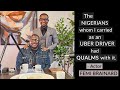 THE NIGERIANS WHOM I CARRIED AS AN UBER DRIVER  HAD QUALMS WITH IT - ACTOR FEMI BRAINARD