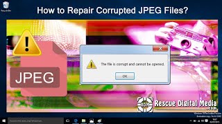 How to Repair Corrupted JPEG Files? | Working Solutions| Rescue Digital Media