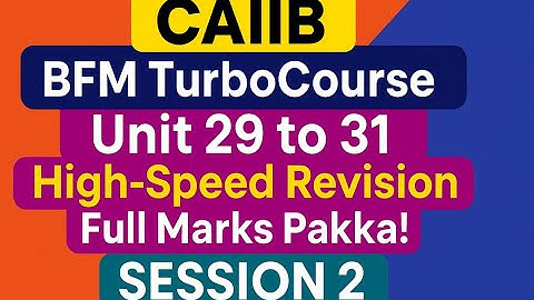 ⚡ CAIIB BFM TurboCourse | Unit 29 to 31 || High-Speed Revision | Full Marks Pakka! Session 2