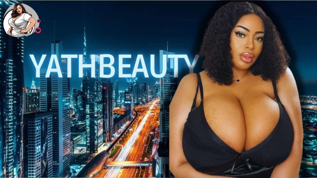 Yathbeauty Curvy Model Yathbeauty Wiki and Bio YouTube