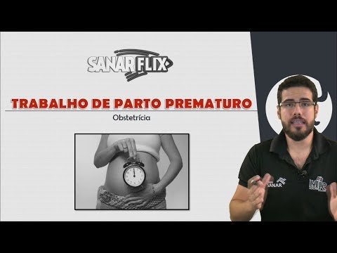 Trabalho de Parto Prematuro - Ginecologia e Obstetrícia - Aula completa SanarFlix