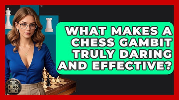 What Makes A Chess Gambit Truly Daring And Effective? - The Chess Codex