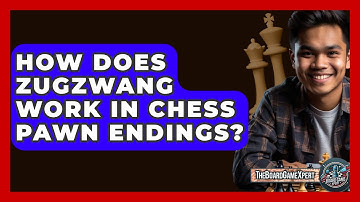 How Does Zugzwang Work In Chess Pawn Endings? - The Board Game Xpert