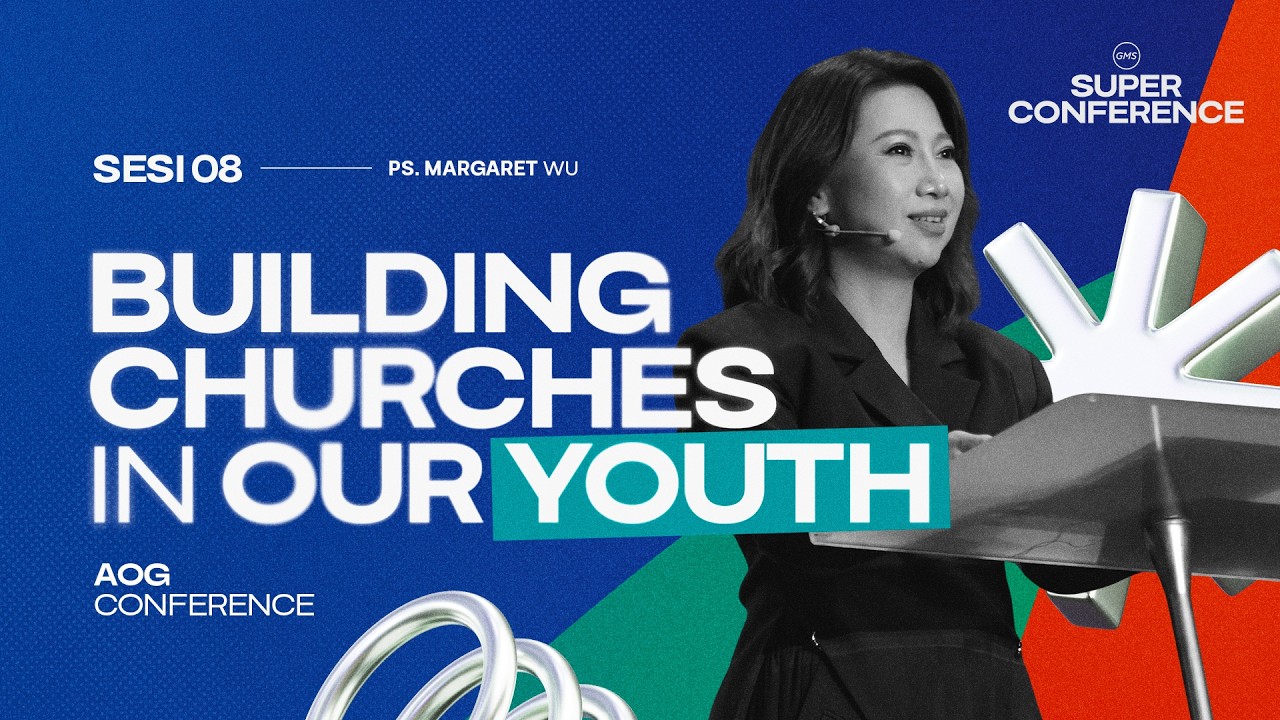 GMS Super Conference - Sesi 8 - Building Churches In Our Youth - Pdt. Margaret Wu (GMS Church)