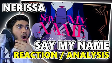 NERISSA RAVENCROFT - SAY MY NAME | First Time REACTION & Analysis