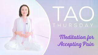 Meditation for ACCEPTING PAIN | Tao Thursday with Ilchibuko Todd | LOVE HEALS Film