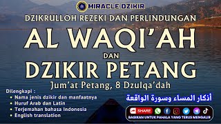 DZIKIR PETANG DAN AL WAQIAH 7 X JUMAT MALAM SABTU PENINGKATKAN REZEKI DAN PERLINDUNGAN