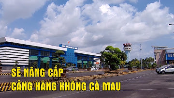 2.400 tỷ đồng nâng cấp Cảng hàng không Cà Mau | VTV CẦN THƠ