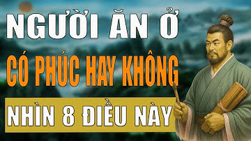 Cổ Nhân Giảng   Người ĂN Ở Có Phúc Hay Không Nhìn Vào 8 Điều Này Là Biết   Tinh Hoa Tàng Thư