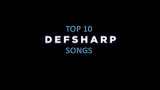 Top 10 Defsharp Songs