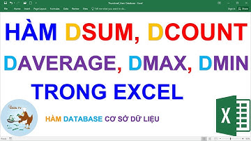 Cách dùng các hàm Database: DSum, DCount, DAverage, DMin, DMax trong Excel