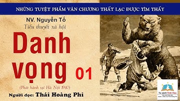 DANH VỌNG. Tập 01. Tác giả: NV. Nguyễn Tố. Người đọc: Thái Hoàng Phi