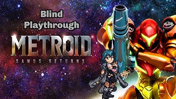 Metroid Samus Returns Blind Playthrough Part 1 My Very First Metroid Lets Play
