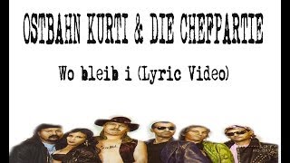 Ostbahn Kurti & die Chefpartie: Wo bleib i (Lyric Video)