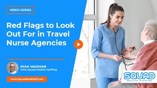What Red Flags Should I Look Out For in Travel Nurse Agencies? | SQUAD Medical Staffing