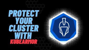 How to Secure Kubernetes Workloads Using KubeArmor