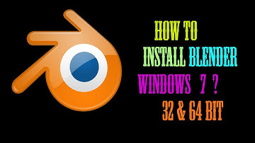 How To Install Blender In Windows 7 32Bit And 64bit?