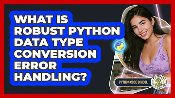 What Is Robust Python Data Type Conversion Error Handling? - Python Code School