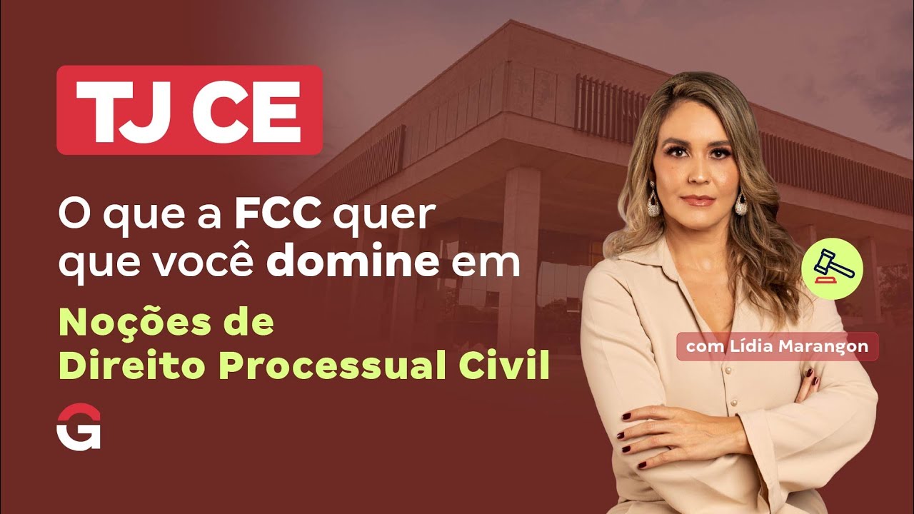 Concurso TJ CE | O que a FCC Quer que Você Domine em Noções de Direito Processual Civil