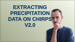 Extracting precipitation data on CHIRPS v2.0