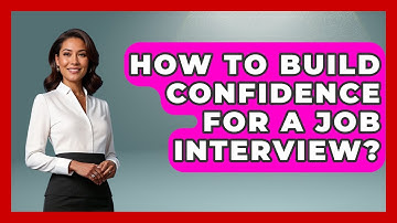 How To Build Confidence For A Job Interview? - The Personal Growth Path