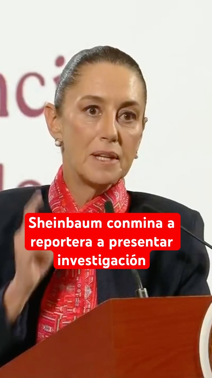 Sheinbaum defiende al general Cienfuegos y confronta a reportera