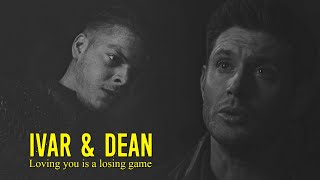 Ivar &amp; Dean [crossover] | Loving you is a losing game