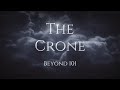 The Crone - Beyond 101