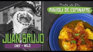 RAVIOLI DE ESPINAFRE com JUAN BRUJO (Chef Helô) [+18]