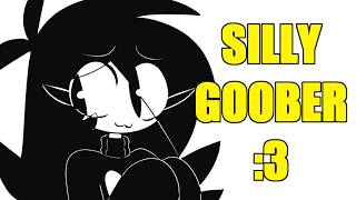 HOW TO BE A SILLY GOOBER