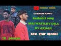 Kashmiri song mai watilov dill  2023 by azhar sarfraz maliknew year special